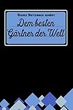 Dieses Notizbuch gehört dem besten Gärtner der Welt: blanko Notizbuch | Journal | To Do Liste - über 100 linierten Seiten mit viel Platz für Notizen - ... Hobbygärtner, Gärtner und jeden Gartenfreund